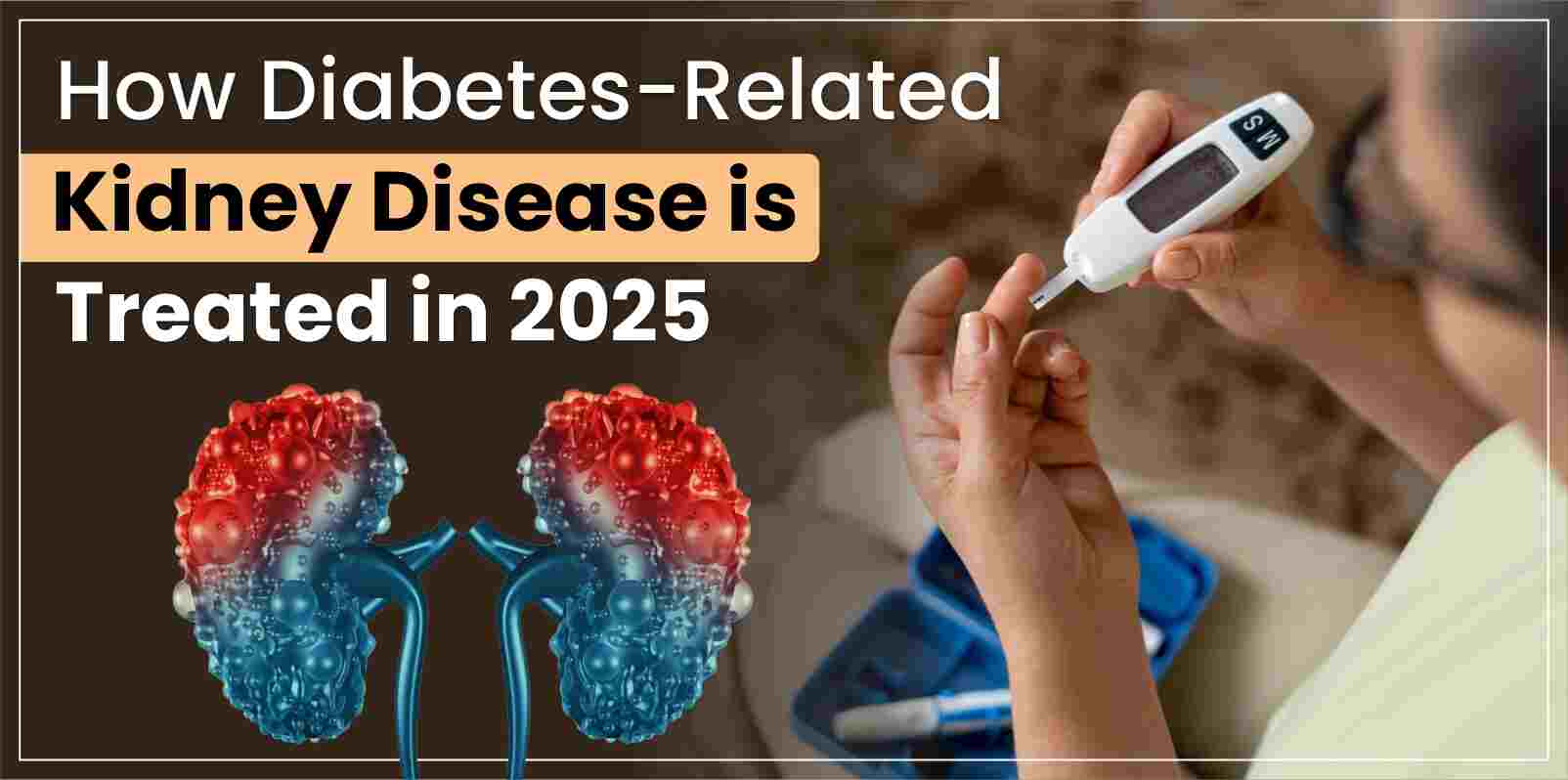How Diabetes-Related Kidney Disease is Treated in 2025